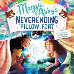 Maggie & Abby's Neverending Pillow Fort Audiobook, by Will  Taylor