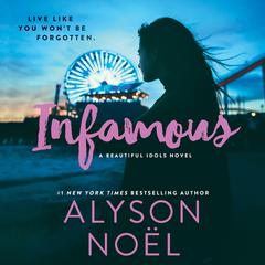 Infamous: A Beautiful Idols Novel Audiobook, by Alyson Noël