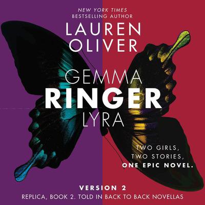 Ringer, Version 2: Replica, Book 2. Told in Back to Back Novellas Audiobook, by Lauren Oliver