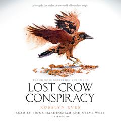 Lost Crow Conspiracy (Blood Rose Rebellion, Book 2) Audiobook, by Rosalyn Eves