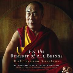 For the Benefit of All Beings: A Commentary on The Way of the Bodhisattva Audiobook, by His Holiness the Dalai Lama