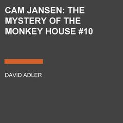 Cam Jansen: the Mystery of the Monkey House #10: The Mystery of the Monkey House Audiobook, by David A. Adler