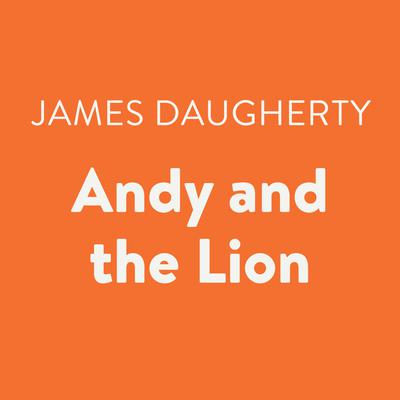 Andy and the Lion Audiobook, by James Daugherty