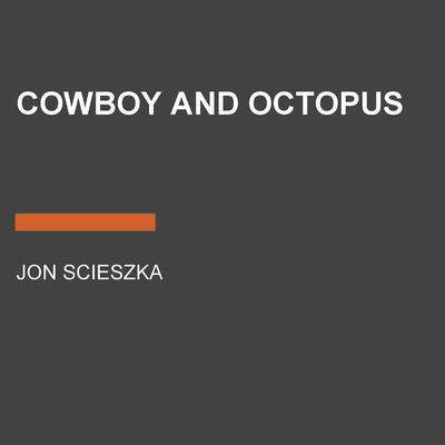 Cowboy and Octopus Audiobook, by Jon Scieszka