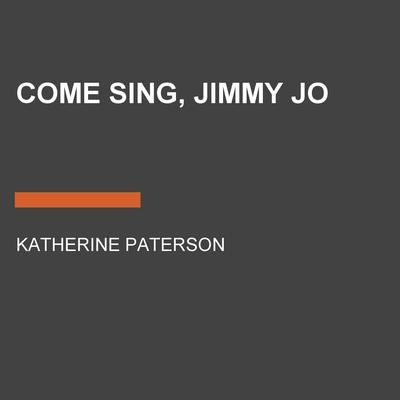 Come Sing, Jimmy Jo Audiobook, by Katherine Paterson