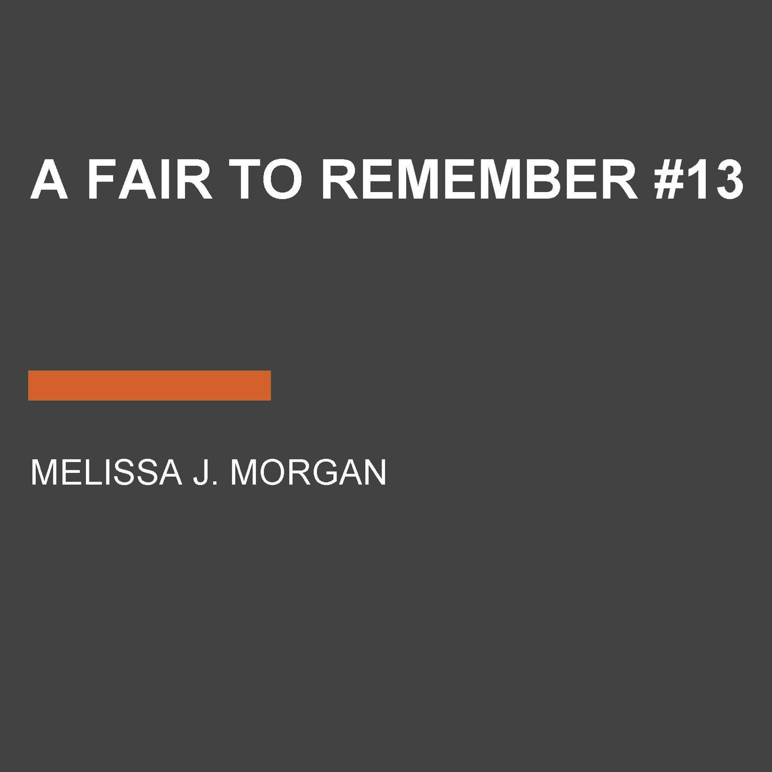 A Fair to Remember #13 Audiobook, by Melissa J. Morgan