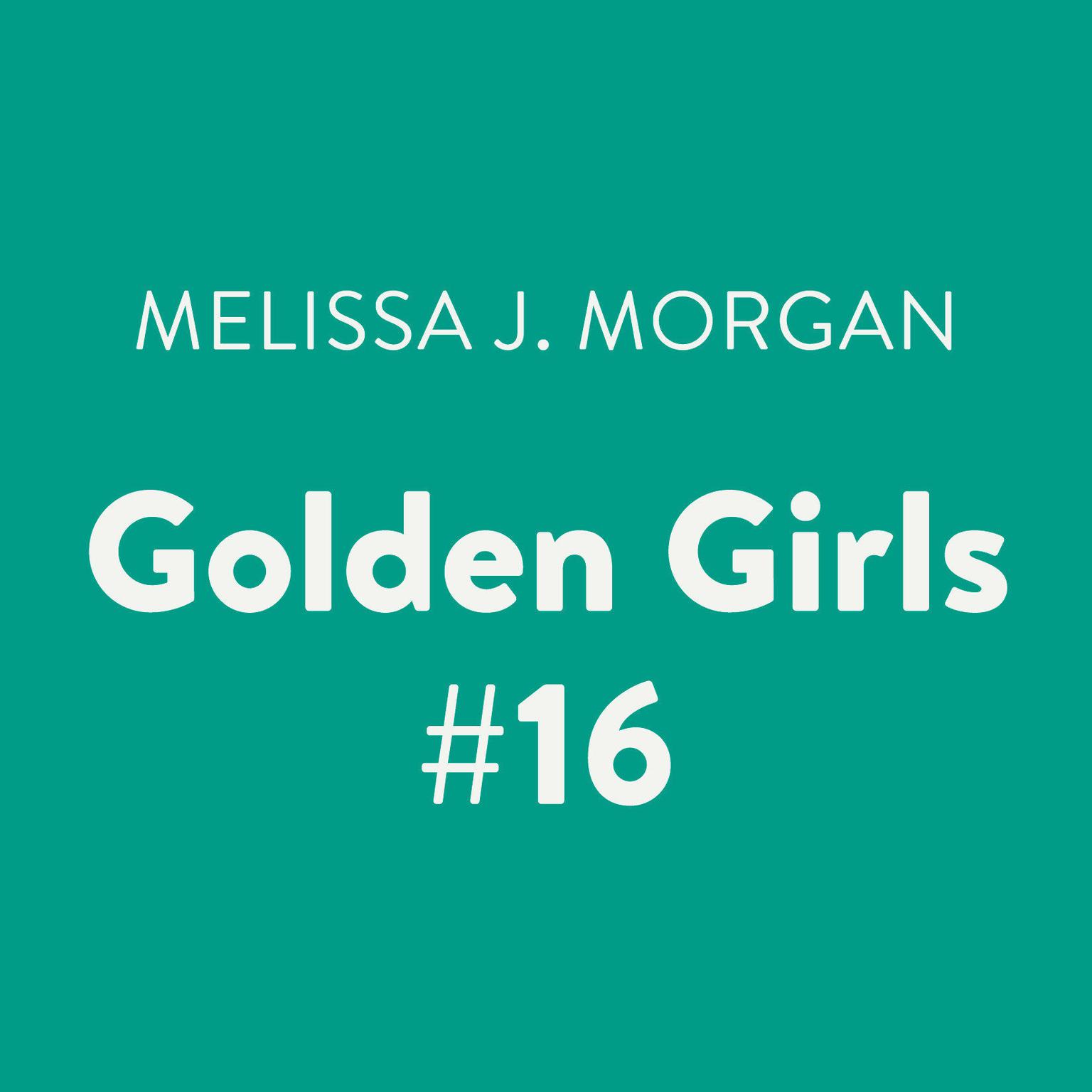 Golden Girls #16 Audiobook, by Melissa J. Morgan
