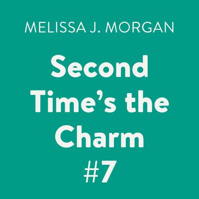 Second Times the Charm #7 Audiobook, by Melissa J. Morgan