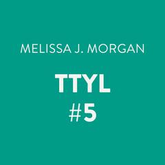 TTYL #5 Audiobook, by Melissa J. Morgan