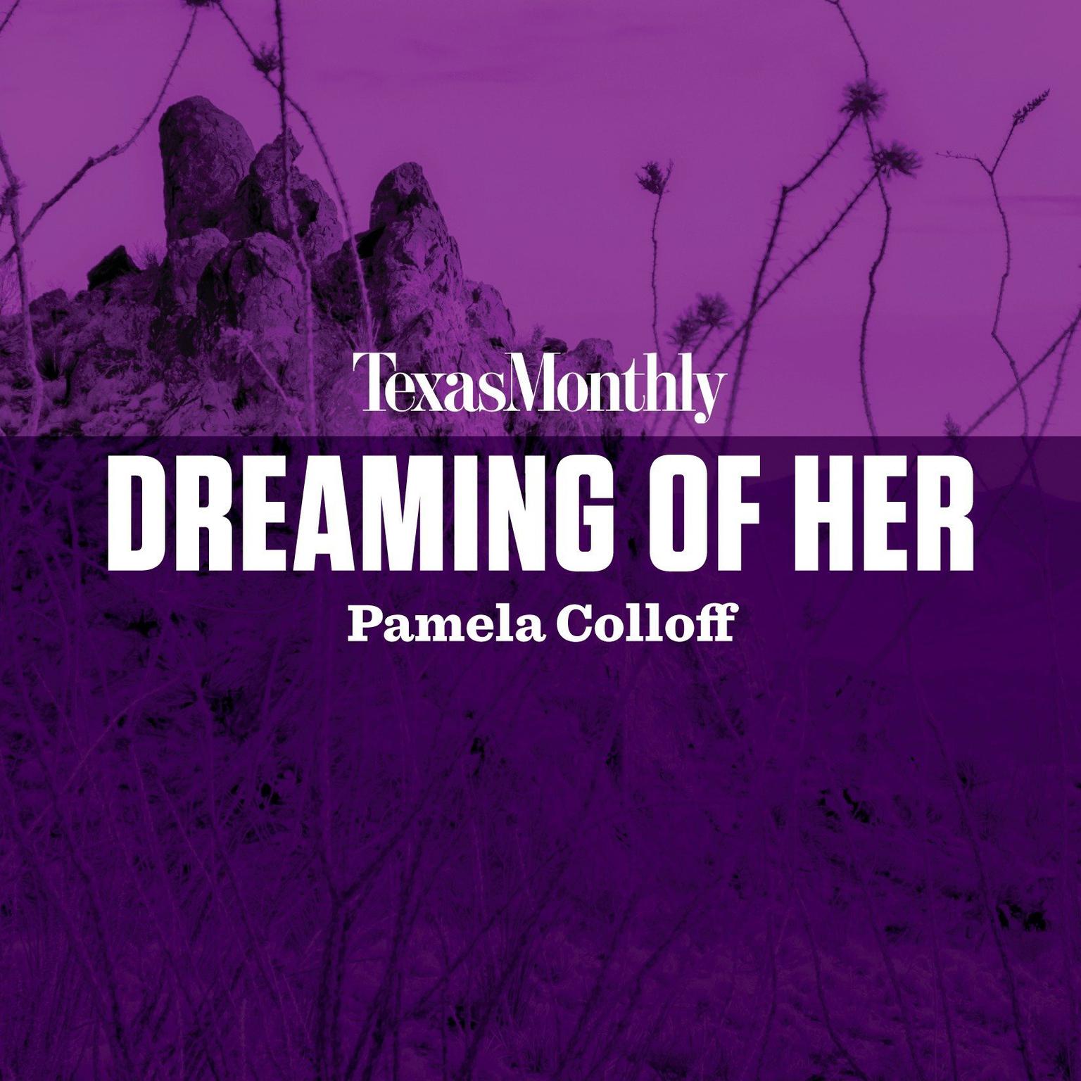 Dreaming of Her Audiobook, by Pamela Colloff
