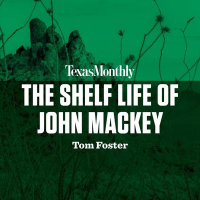 The Shelf Life of John Mackey Audiobook, by Thomas C. Foster