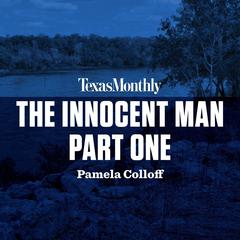 The Innocent Man, Part One Audiobook, by Pamela Colloff