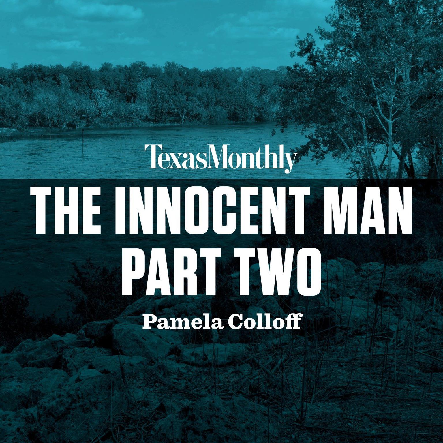 The Innocent Man, Part Two Audiobook, by Pamela Colloff