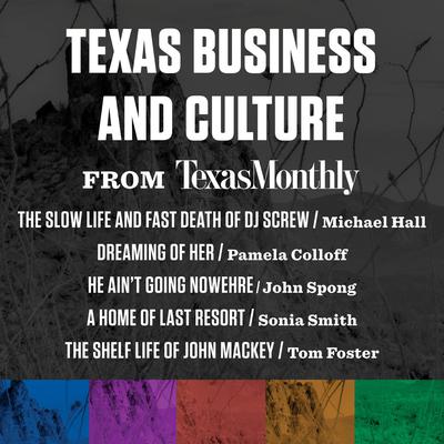 Texas Business and Culture from Texas Monthly Audiobook, by various authors