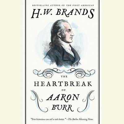 The Heartbreak of Aaron Burr Audiobook, by 