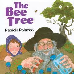 The Bee Tree Audiobook, by Patricia Polacco