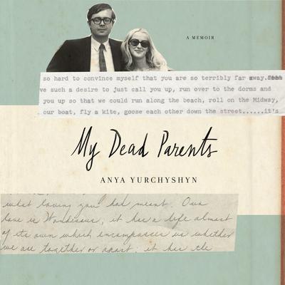 My Dead Parents: A Memoir Audiobook, by Anya Yurchyshyn