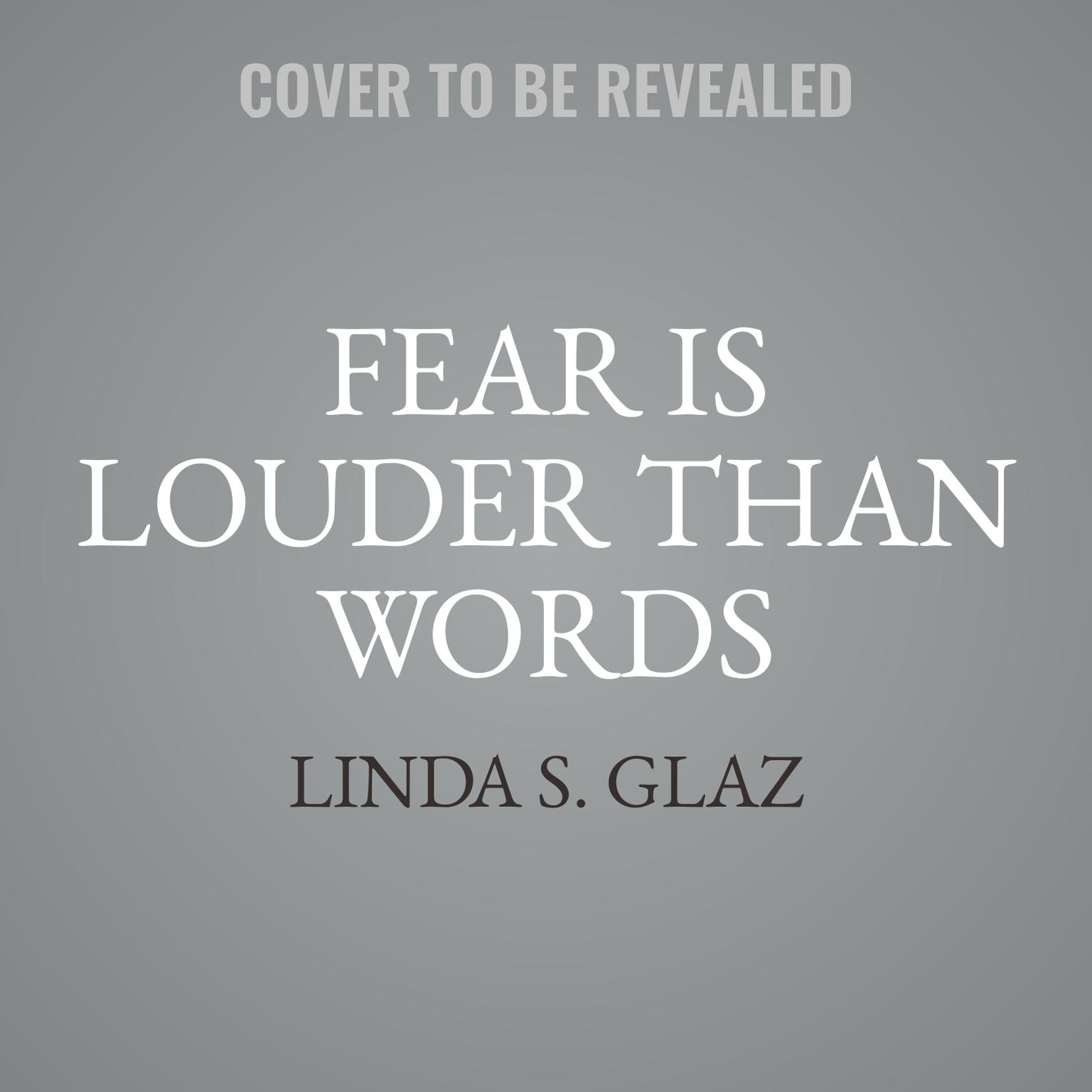 Fear Is Louder Than Words Audiobook, by Linda S. Glaz