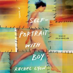 Self-Portrait with Boy: A Novel Audiobook, by Rachel Lyon