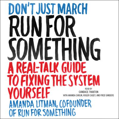 Run for Something: A Real-Talk Guide to Fixing the System Yourself Audiobook, by Amanda Litman