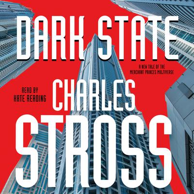 Dark State: A Novel of the Merchant Princes Multiverse (Empire Games, Book II) Audiobook, by Charles Stross