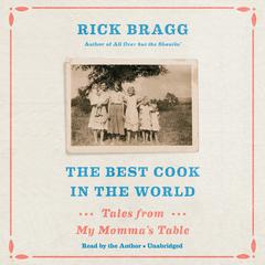 The Best Cook in the World: Tales from My Momma's Table Audiobook, by Rick Bragg