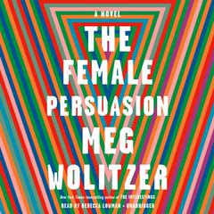 The Female Persuasion: A Novel Audiobook, by Meg Wolitzer