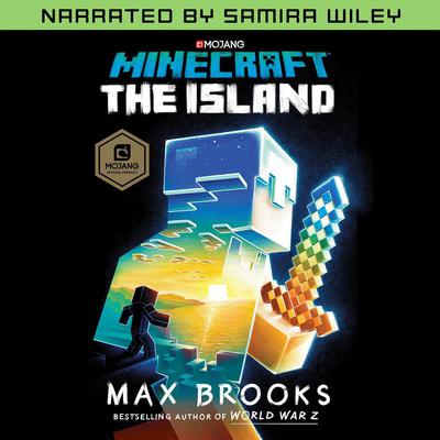 Minecraft: The Island (Narrated by Samira Wiley): An Official Minecraft Novel Audiobook, by Max Brooks