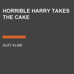 Horrible Harry Takes the Cake Audiobook, by 