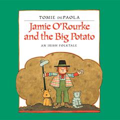 Jamie O'Rourke and the Big Potato: An Irish Folktale Audiobook, by Tomie dePaola