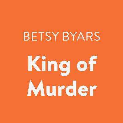 King of Murder Audiobook, by Betsy Byars