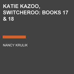 Katie Kazoo, Switcheroo: Books 17 & 18 Audiobook, by Nancy Krulik