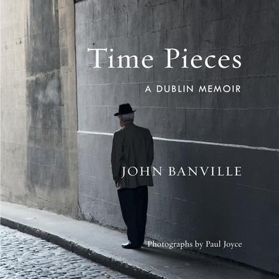 Time Pieces: A Dublin Memoir Audiobook, by John Banville