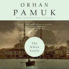 The White Castle: A Novel Audiobook, by Orhan Pamuk