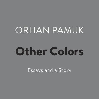 Other Colors: Essays and a Story Audiobook, by Orhan Pamuk