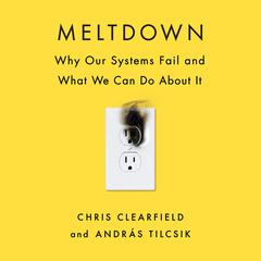 Meltdown: Why Our Systems Fail and What We Can Do About It Audiobook, by Chris Clearfield