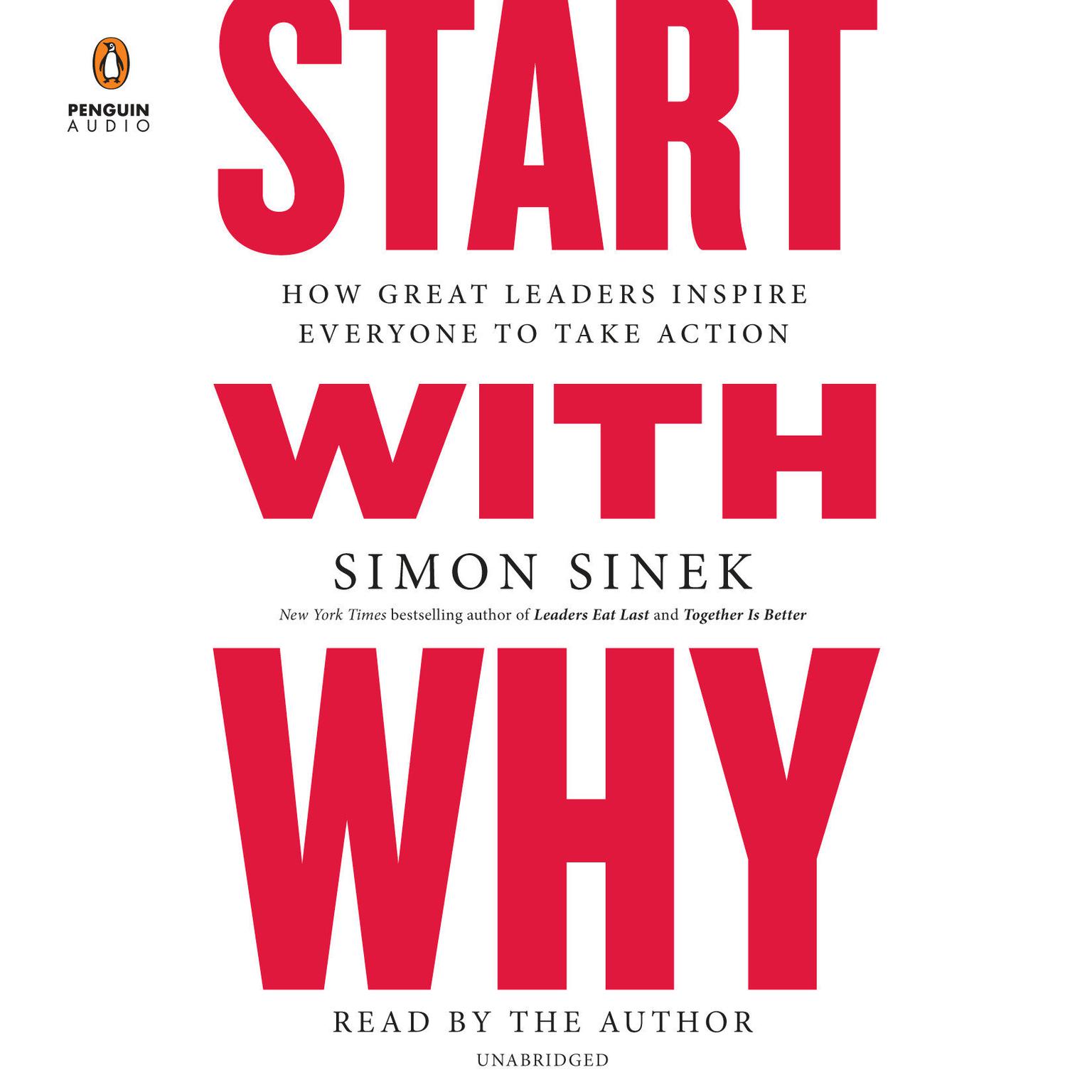 Start with Why: How Great Leaders Inspire Everyone to Take Action Audiobook, by Simon Sinek