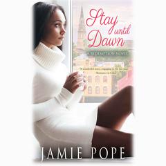 Stay Until Dawn: A Redemption Novel Audiobook, by Jamie Pope