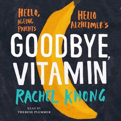 Goodbye, Vitamin Audiobook, by Rachel Khong