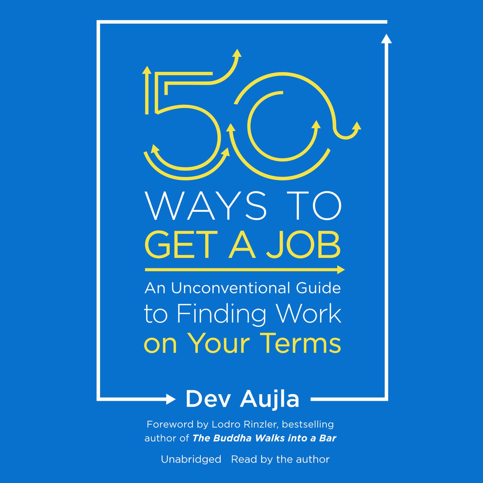 50 Ways to Get a Job: An Unconventional Guide to Finding Work on Your Terms Audiobook, by Dev Aujla