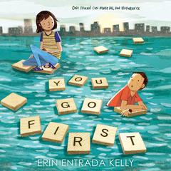 You Go First Audiobook, by Erin Entrada Kelly