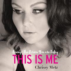 This Is Me: Loving the Person You are Today Audiobook, by Chrissy Metz