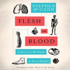 Flesh and Blood: A History of My Family in Seven Maladies Audiobook, by Stephen McGann