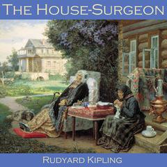 The House Surgeon Audiobook, by Rudyard Kipling