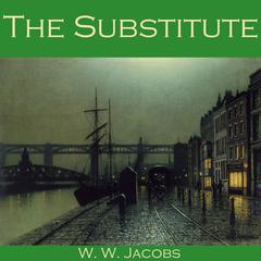 The Substitute Audiobook, by W. W. Jacobs