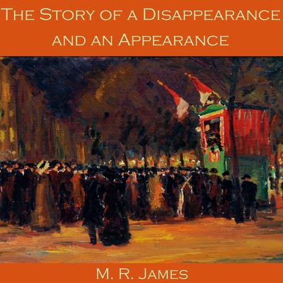The Story of a Disappearance and an Appearance Audiobook, by M. R. James