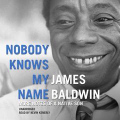Nobody Knows My Name: More Notes of a Native Son Audiobook, by James Baldwin