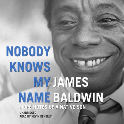 Nobody Knows My Name: More Notes of a Native Son Audiobook, by 