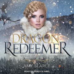 Dragon Redeemer Audiobook, by Amy Bearce