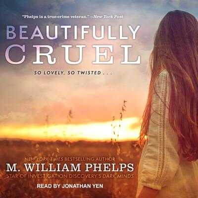Beautifully Cruel Audiobook, by M. William Phelps